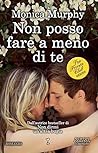 Non posso fare a meno di te by Monica  Murphy