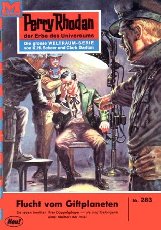 Perry Rhodan 283: Flucht vom Giftplaneten: Perry Rhodan-Zyklus "Die Meister der Insel" (Perry Rhodan-Erstauflage) (German Edition)