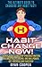 Habit: Habit Change Now! - The Ultimate Guide To Changing Any Habit Fast! - Change Habits And Stop Procrastination, Maximize Self Control And Willpower, ... Discipline, Concentration, Time Management)
