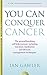You Can Conquer Cancer: The...