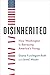 Disinherited by Diana Furchtgott-Roth