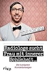 Radiologe sucht Frau mit innerer Schönheit: Die lustigsten Kontaktanzeigen (German Edition) Radiologe sucht Frau mit innerer Schönheit: Die lustigsten Kontaktanzeigen (German Edition)
