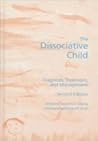 The Dissociative Child: Diagnosis, Treatment, and Management The Dissociative Child: Diagnosis, Treatment, and Management