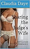 Sharing the Judge's Wife: Milf Cuckold Weekend 2
