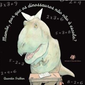Mamãe, por que os dinossauros não vão à escola (Paperback)