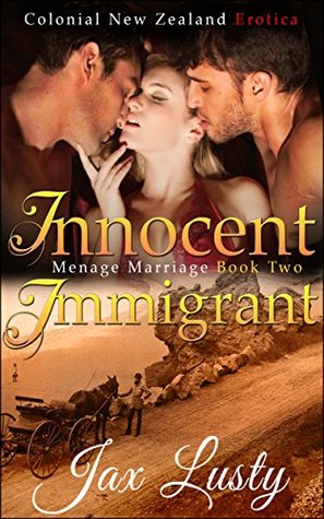 Innocent Immigrant 2: Mail Order Bride: Ménage Marriage (Colonial New Zealand)