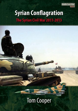 Syrian Conflagration: The Syrian Civil War, 2011-2013 (Middle East@War)