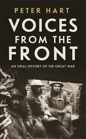 Voices from the Front: An Oral History of the Great War (Hardcover)