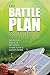 The Battle Plan: God's Blueprint for His Business: Bridging the Gap between Your Plan & God's Will