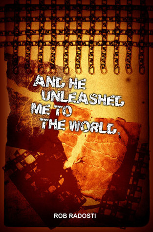 And He Unleashed Me to the World