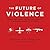 The Future of Violence: Robots and Germs, Hackers and Drones: Confronting a New Age of Threat; Library Edition