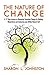 The Nature of Change: A 12 Step Journey to Mastering Conscious Change by Ditching Materialism and Embracing your Wildly Natural Self