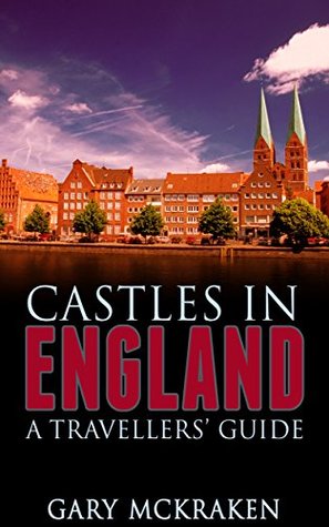 Castles in England. A Travellers' Guide (Kindle Edition)