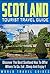 SCOTLAND :Scotland Tourist Travel Guide, Discover The Most Beautiful Places And Get The Most Out Of Scotland ! -scotland travel guide, scotland history -