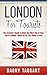 London: For Tourists! - The...