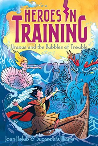 Uranus and the Bubbles of Trouble (Heroes in Training, #11)