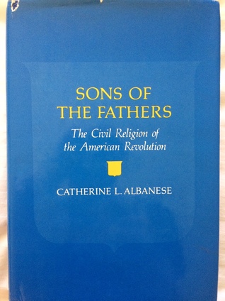 Sons of the Fathers: The Civil Religion of the American Revolution