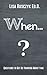 When? (Questions to Ask)