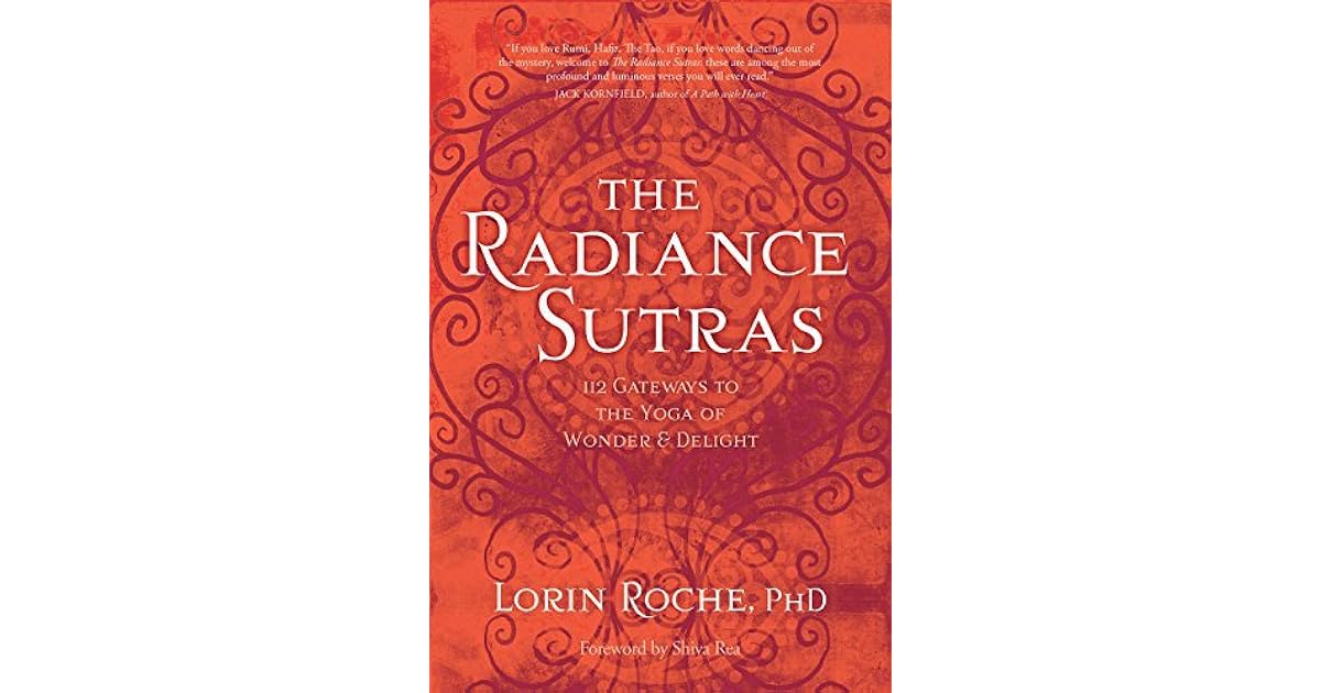 The Radiance Sutras 112 Gateways to the Yoga of Wonder and Delight by