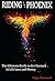 Riding The Phoenix: The Ultimate Guide To Get Unstuck in Life Love and Money