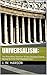 Universalism:: The Prevailing Doctrine Of the Christian Church During Its First Five Hundred Years