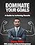 Dominate Your Goals: A Guid...