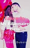 Taken by My Billionaire Boss 1 Taken by My Billionaire Boss 1
