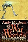 Andy McBean and the War of the Worlds by Dale Kutzera
