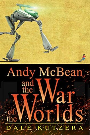 Andy McBean and the War of the Worlds (The Amazing Adventures of Andy McBean #1)
