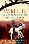 Wild Life: Adventures on an African Farm