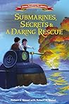 Submarines, Secrets and a Daring Rescue by Robert J. Skead