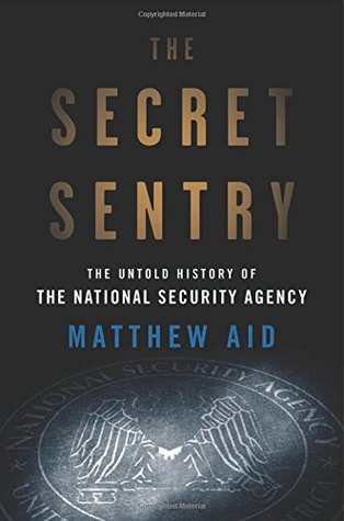 The Secret Sentry: The Untold History of the National Security Agency (Hardcover)