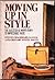 Moving Up In Style: The Successful Man's Guide to Impeccable Taste