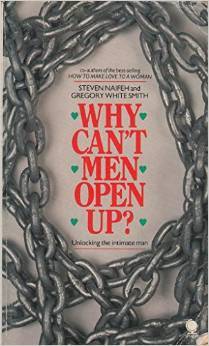 Why Can't Men Open Up: Overcoming Men's Fear of Intimacy