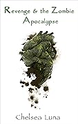 Revenge & the Zombie Apocalypse