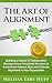 The Art of Alignment: Building a Culture of Collaboration Between Cross-Functional Divisions to Break Down Internal Silos and Cultivate Alignment in Your Organization
