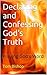 Declaring and Confessing God's Truth: Praying God's Word