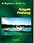 A Beginner's Guide to Kayak Fishing by Fred Hill