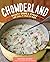 Chowderland: Hearty Soups &...