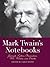 Mark Twain's Notebooks: Journals, Letters, Observations, Wit, Wisdom, and Doodles (Notebook Series)
