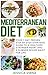 Mediterranean Diet: 7 Day Proven Step by Step Guide to a Healthier Heart and A Slimmer Sexier Waist for Life (Mediterranean Cookbook, Mediterranean diet, ... loss books, Motivation for Weight Loss,)
