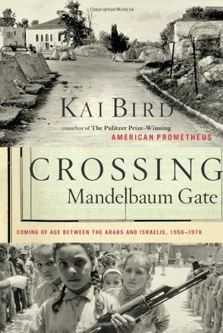 Crossing Mandelbaum Gate: Coming of Age Between the Arabs & Israelis 1956-78 (Hardcover)