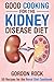 Good Cooking for the Kidney Disease Diet: 50 Recipes for the Renal Diet Cookbook