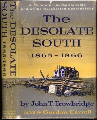 The Desolate South, 1865-1866: a Picture of the Battlefields and of the Devastated Confederacy