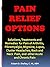 PAIN RELIEF OPTIONS: FOR ARTHRITIS, FIBROMYALGIA, MIGRAINE AND OTHER CHRONIC PAIN