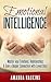 Emotional Intelligence: Master your Emotions, Relationships & Gain a Deeper Connection with Loved Ones (anger management, communication skills, mindset, ... attraction, Persuasion, mindfulness)