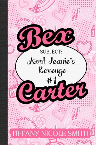Bex Carter 1: Aunt Jeanie's Revenge (The Bex Carter Series)