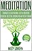 Meditation: Clear Your Mind: How to Meditate in a Busy World and Learn to Love the Peace and Quiet