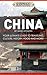 China: Your Ultimate Guide to Travel, Culture, History, Food and More!: Experience Everything Travel Guide Collection™