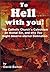 To Hell with You! – The Catholic Church’s Catechism on mortal Sin, and why You might deserve eternal Damnation